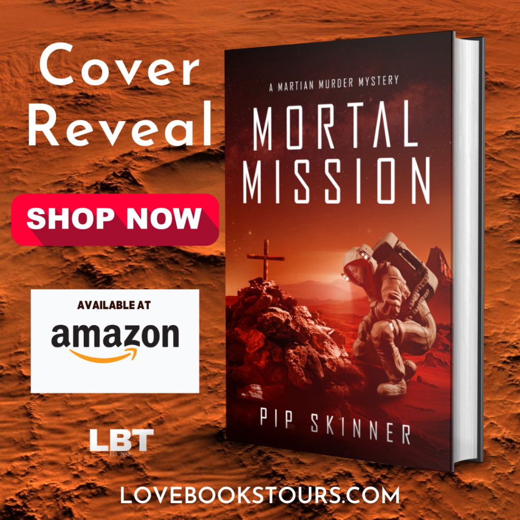 Cover Reveal of the novel Mortal Mission by Pip Skinner encouraging you to Shop Now at Amazon.com as part of the LoveBooksTours.Com Blog Tour